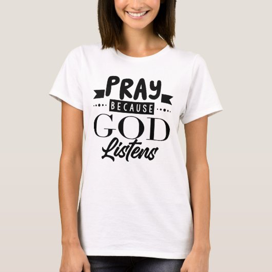Bid omdat God luistert T-shirt (Voorkant)