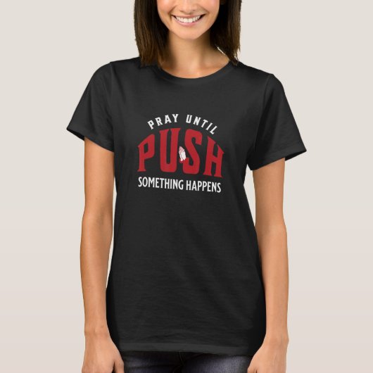 Bid tot er iets Christelijk gebeurt T-shirt (Voorkant)