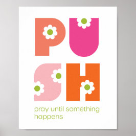 Bid tot er iets gebeurt PUSH Pink Poster