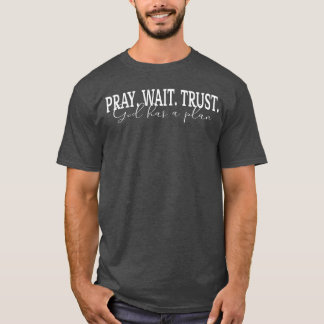 Bid Vertrouwen God Heeft Een Plan Christelijk Gesc T-shirt