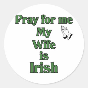 Bid voor me Mijn vrouw is Iers. Ronde Sticker