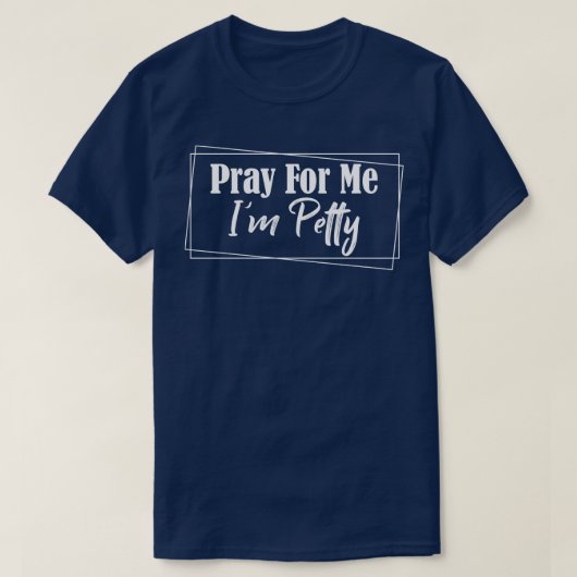 Bid voor mij im petty 1 t-shirt (Design voorkant)