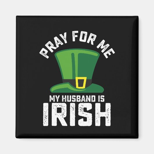 Bid voor mij, mijn man is Iers St Patrick's Day Magneet (Voorkant)