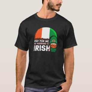 Bid voor mij Mijn man is Ierse St. Patricks Dag I T-shirt