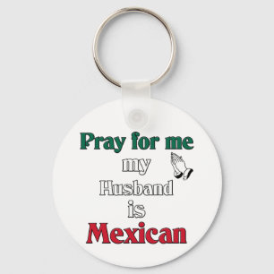 Bid voor mij mijn man is Mexicaans Sleutelhanger