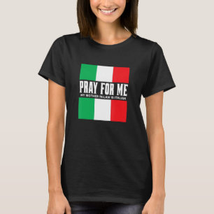 Bid voor mij mijn moeder in de wet is Italiaanse G T-shirt