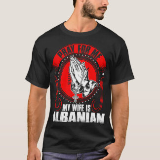 Bid voor mij mijn vrouw is Albanees shirt
