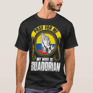 Bid voor mij mijn vrouw is Ecuadoriaanse grappenma T-shirt