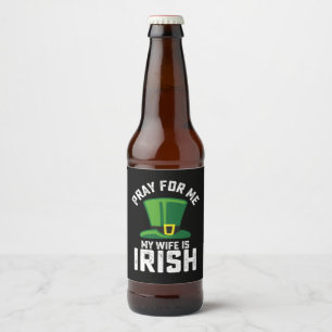 Bid voor mij, mijn vrouw is Iers St Patrick's Day Bier Etiket