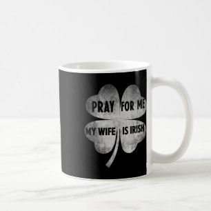 Bid voor mij, mijn vrouw is Iers St. Patrick's Day Koffiemok
