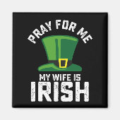 Bid voor mij, mijn vrouw is Iers St Patrick's Day Magneet (Voorkant)