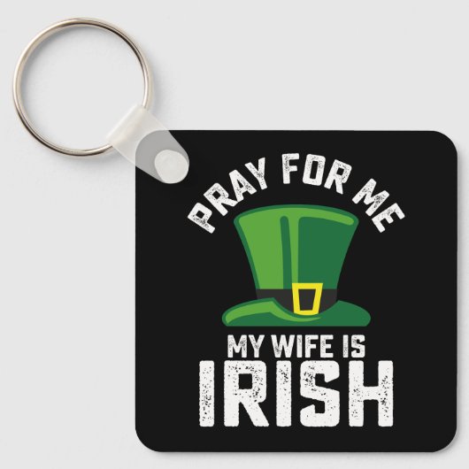 Bid voor mij, mijn vrouw is Iers St Patrick's Day Sleutelhanger (Voorkant)