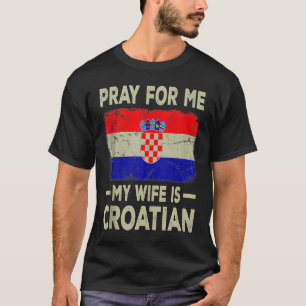 Bid voor mij Mijn vrouw is Kroatische echtgenoot T T-shirt