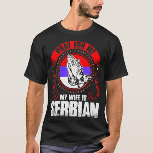 Bid voor mij mijn vrouw is Servisch grappig T-shirt
