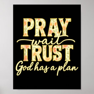 Bid Wacht Vertrouw God Heeft Een Plan Bloemig Gelo Poster