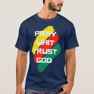 Bid wacht, vertrouw op God Christelijk citaat T-shirt