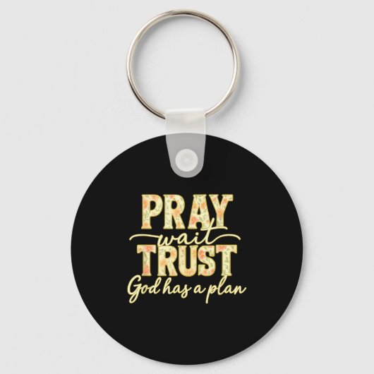 Bid Wait Vertrouw God Heeft Een Plan Bloemig Geloo Sleutelhanger (Voorkant)