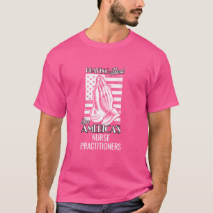 Bidden voor het Amerikaanse Nurse Practitioners He T-shirt