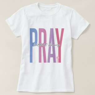 Bidden zonder ophouden Inspirerend T-shirt Design