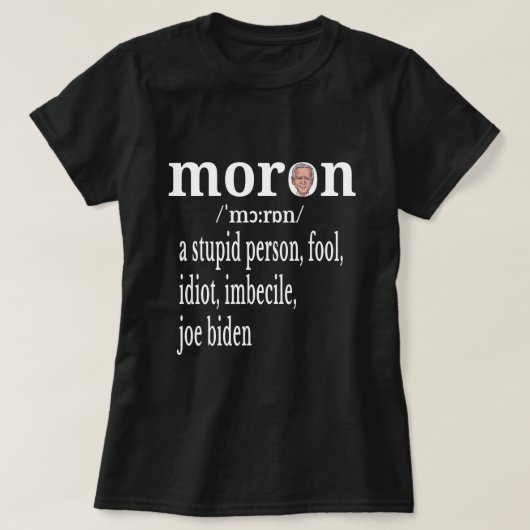  Biden Anti-Moron Definition a Stomme Person Fool  T-shirt (Design voorkant)