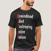 Biden - Braindead Idiot verwoest hele natie T-shirt (Voorkant)