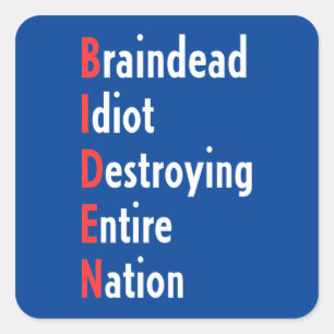 Biden - Braindead Idiot verwoest hele natie Vierkante Sticker