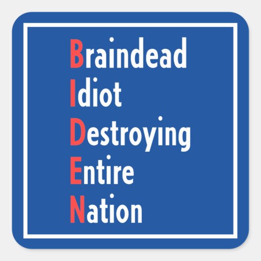 Biden - Braindead Idiot verwoest hele natie Vierkante Sticker (Voorkant)