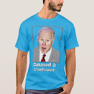 Biden Dazed en Confused Idiot Dumb T-shirt