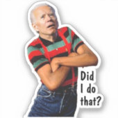 Biden Did I do that? Sticker (Voorkant)