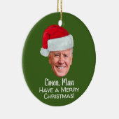 Biden Harris 2020 - Joe Santa Hat C'mon Man Keramisch Ornament (Rechts)