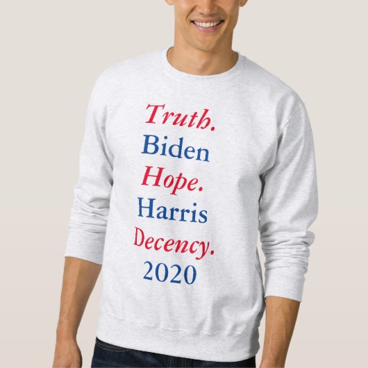 Biden Harris 2020: Waarheid. Hoop. fatsoen. shirts (Voorkant)