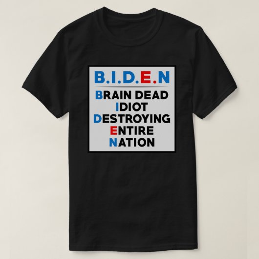 Biden-hersendode idioot vernietigt hele natie St. T-shirt (Design voorkant)