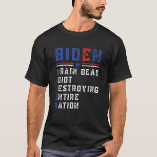 Biden hersendood idioot vernietigt hele natie t-shirt