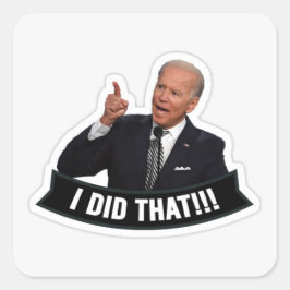 Biden: Ik heb dat gedaan! Vierkante Sticker
