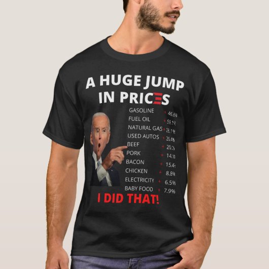Biden Inflation - Joe Biden US Crisis ik deed dat  T-shirt (Voorkant)