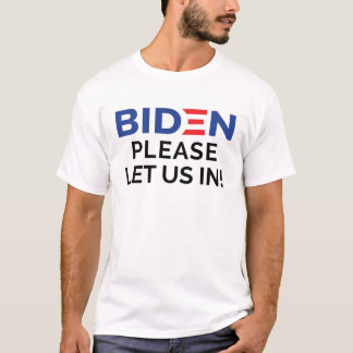 Biden laat ons binnen, biden alsjeblieft. t-shirt