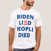 Biden loog. Mensen stierven T-shirt (Voorkant)