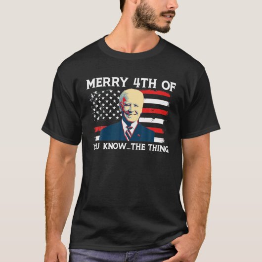 Biden Merry 4Th Of You Know T-shirt (Voorkant)