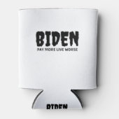 Biden Pay More Live Worse Blikjeskoeler (Voorkant)