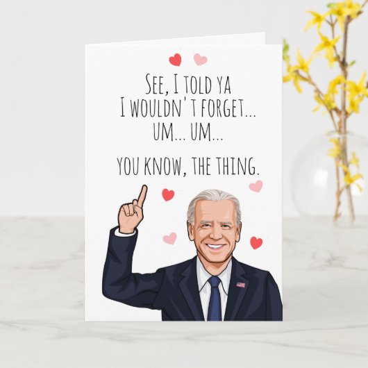 Biden Valentine - Ik zei toch dat ik het niet zou  Kaart (Gele Bloem)