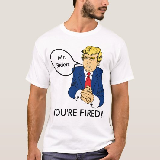 Biden You're Fired beroemd gemaakt door Donald Tru T-shirt (Voorkant)