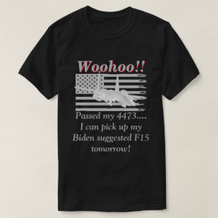 Biden zegt dat we F15s donker nodig hebben T-shirt