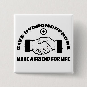Bied hydromorphone - maak een vriend voor het leve vierkante button 5,1 cm
