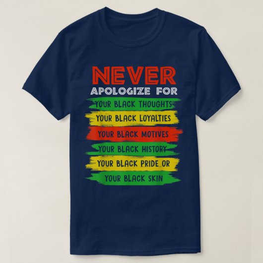 Bied nooit excuses aan voor de zwarte geschiedenis t-shirt (Design voorkant)