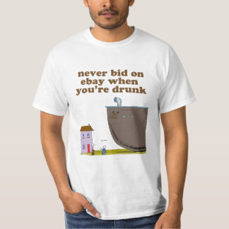 Bied nooit op eBay wanneer je drink bent T-shirt