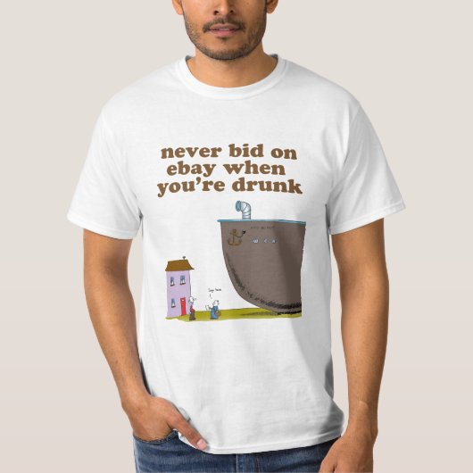 Bied nooit op eBay wanneer je drink bent T-shirt (Voorkant)