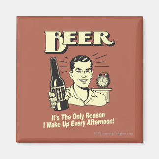 Bier: Alleen reden waarom ik vanmiddag wakker werd Magneet