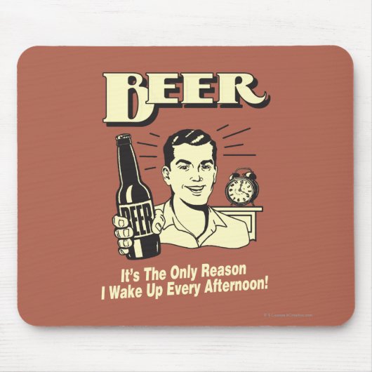 Bier: Alleen reden waarom ik vanmiddag wakker werd Muismat (Voorkant)