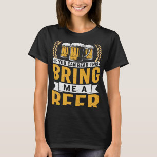 Bier Als je dit kunt lezen, breng me dan een biert T-shirt