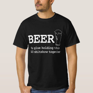 Bier de lijm die deze 2020-shitshow bij elkaar hou t-shirt